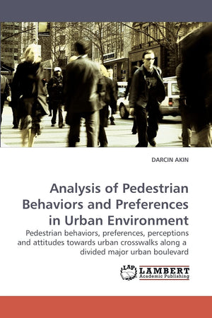 Analysis of Pedestrian Behaviors and Preferences in Urban Environment: Pedestrian behaviors, preferences, perceptions and attitu,Used