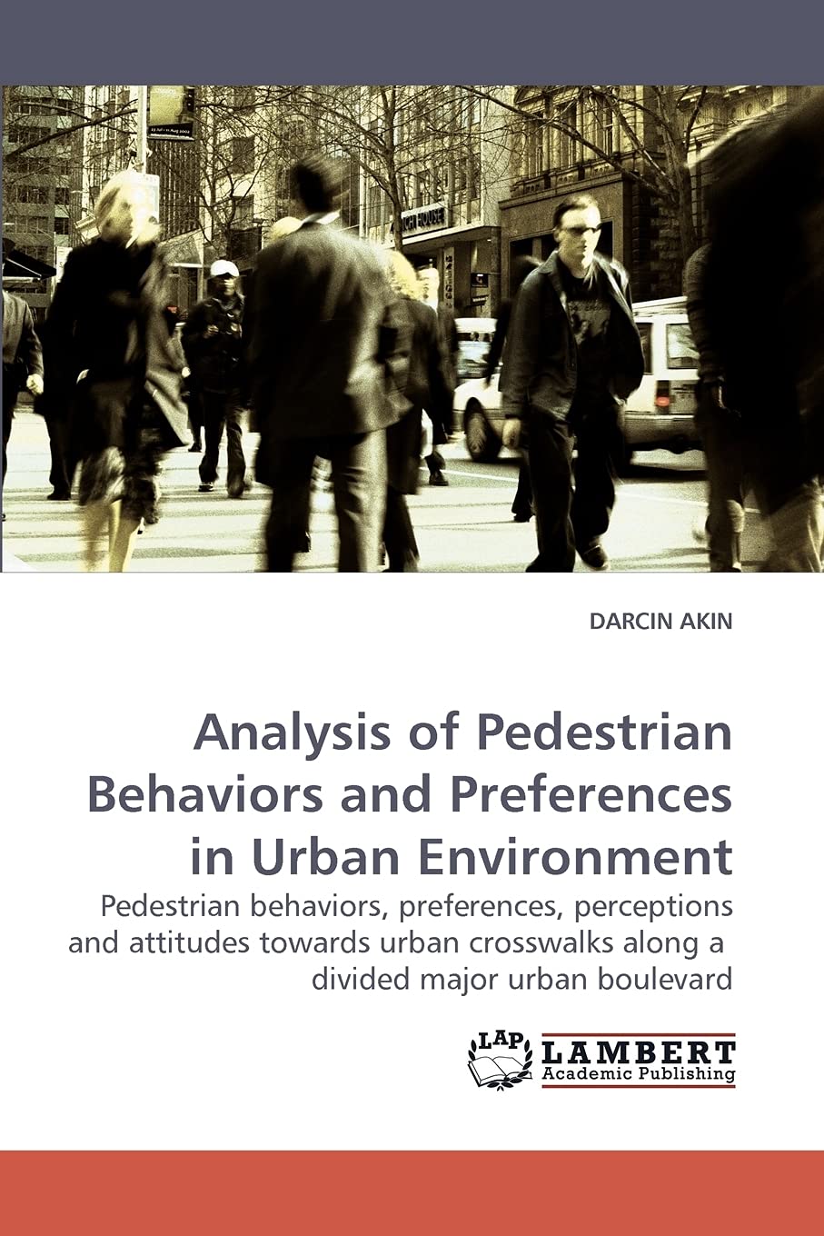 Analysis of Pedestrian Behaviors and Preferences in Urban Environment: Pedestrian behaviors, preferences, perceptions and attitu,Used