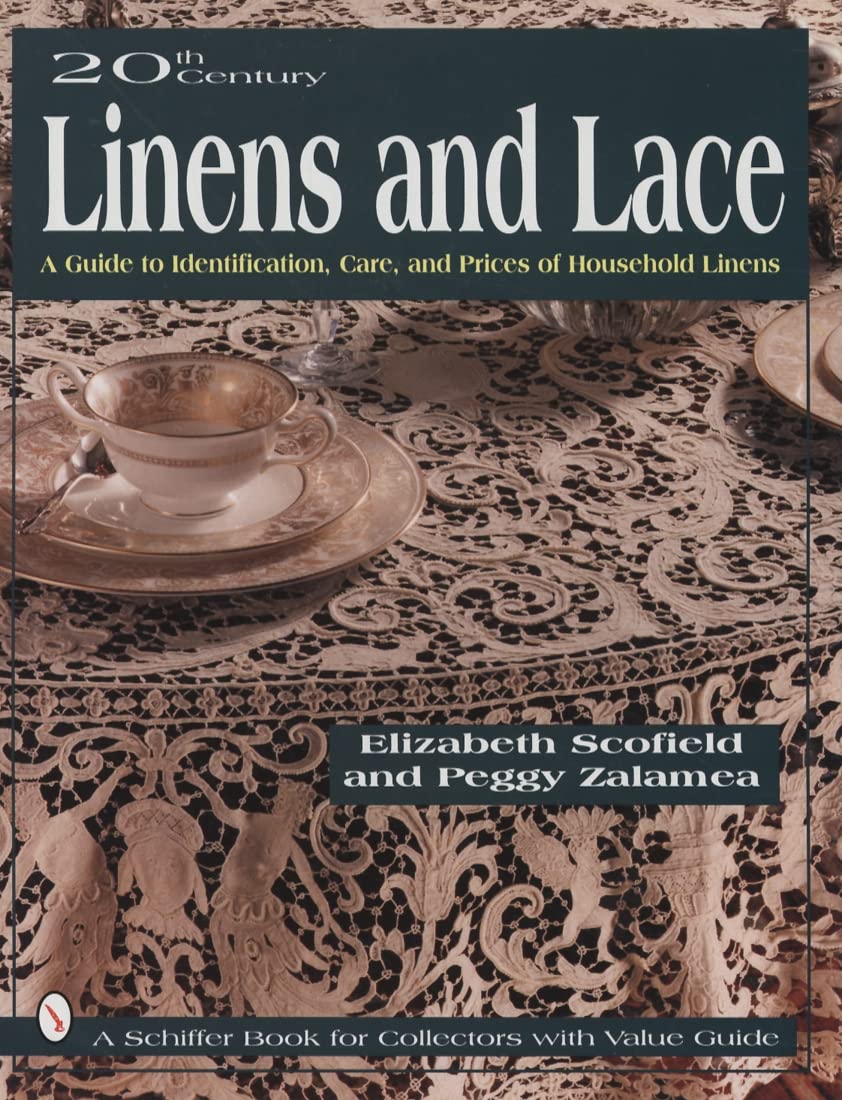 20Th Century Linens And Lace: A Guide To Identification, Care And Prices Of Household Linens (Schiffer Book For Collectors),New