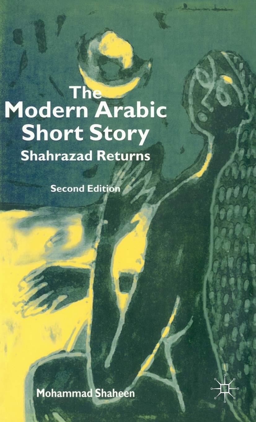 The Modern Arabic Short Story: Shahrazad Returns,Used