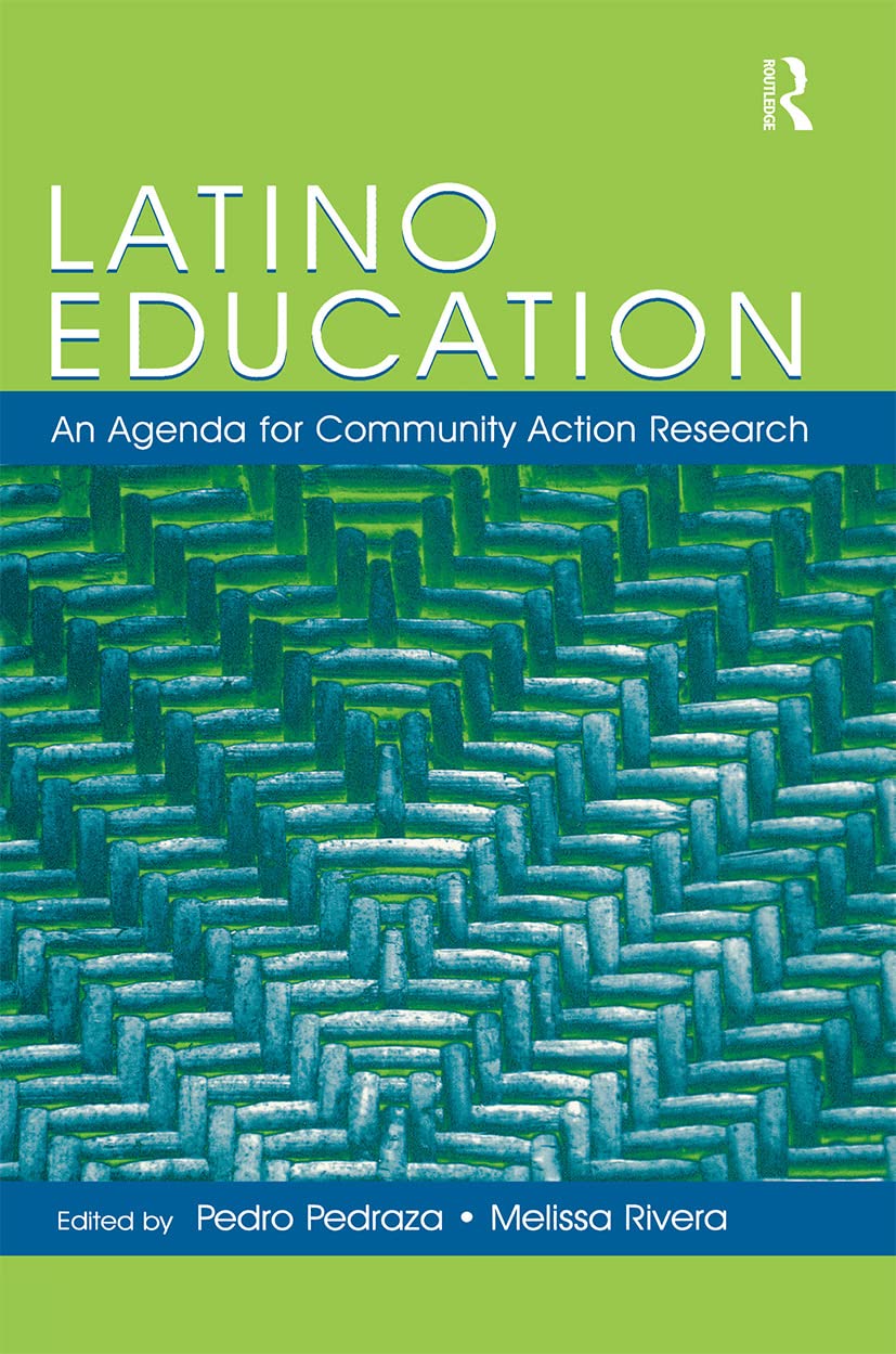 Latino Education: An Agenda for Community Action Research,New