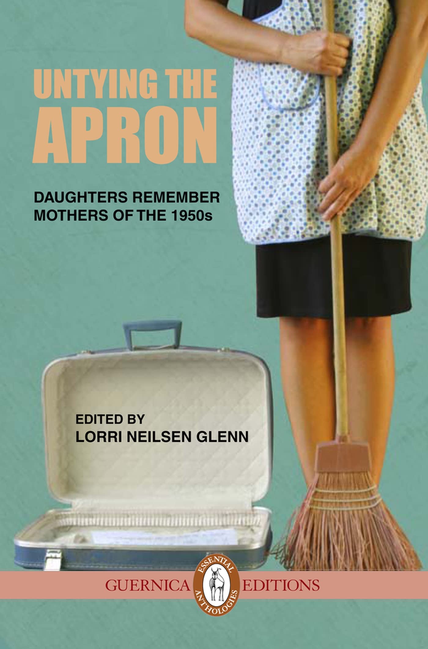 Untying The Apron: Daughters Remember Mothers Of The 1950S (4) (Essential Anthologies Series),Used