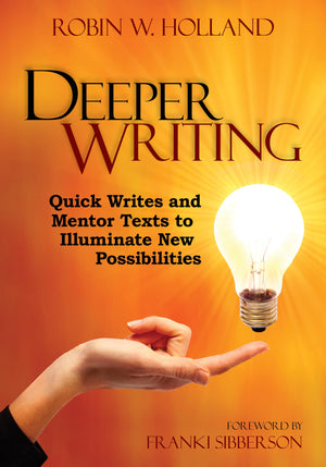Deeper Writing: Quick Writes and Mentor Texts to Illuminate New Possibilities,Used