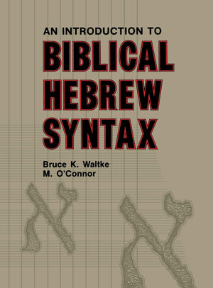 Introduction to Biblical Hebrew Syntax,New