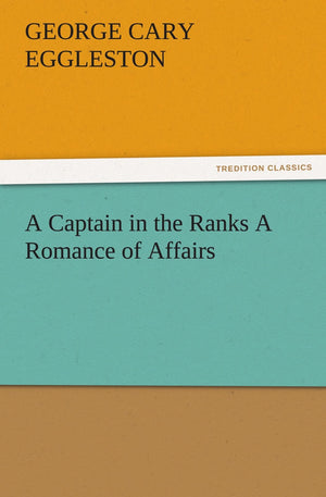A Captain in the Ranks a Romance of Affairs,Used