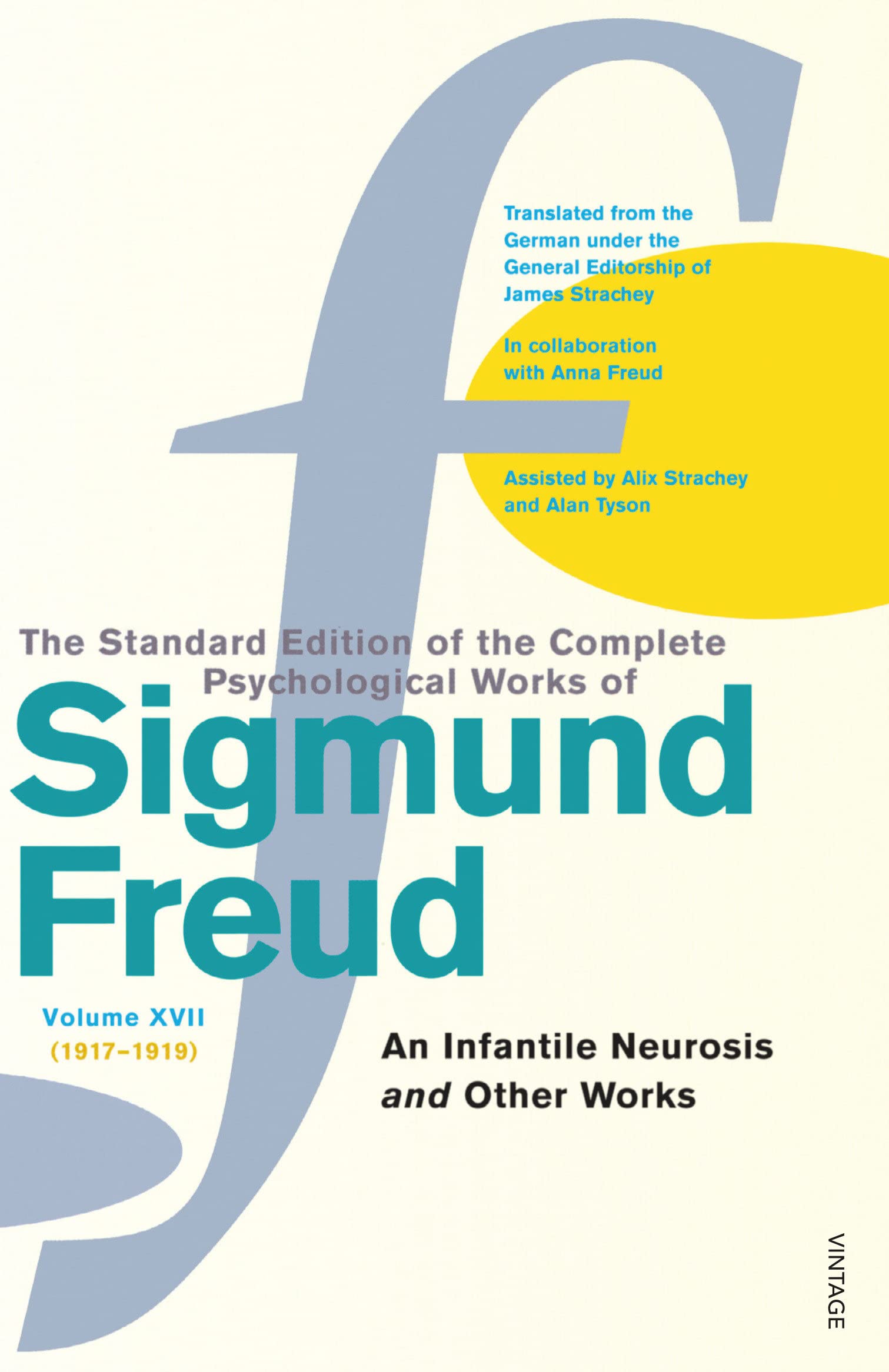 The Complete Psychological Works Of Sigmund Freud: ' An Infantile Neurosis ' And Other Works Vol 17 New Edition By Sigmund Freud,New