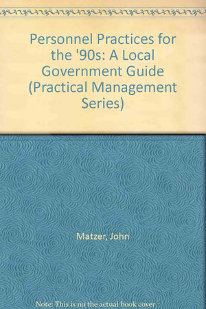Personnel Practices for the '90s: A Local Government Guide (Practical Management Series),Used