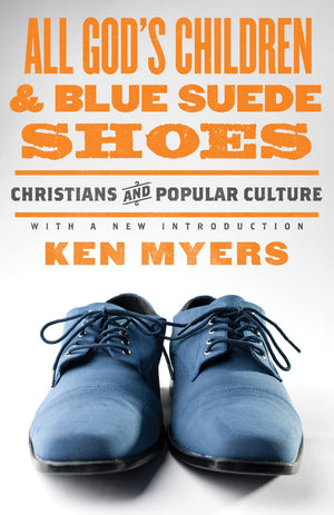 All God's Children and Blue Suede Shoes (With a New Introduction / Redesign): Christians and Popular Culture (Volume 7),Used