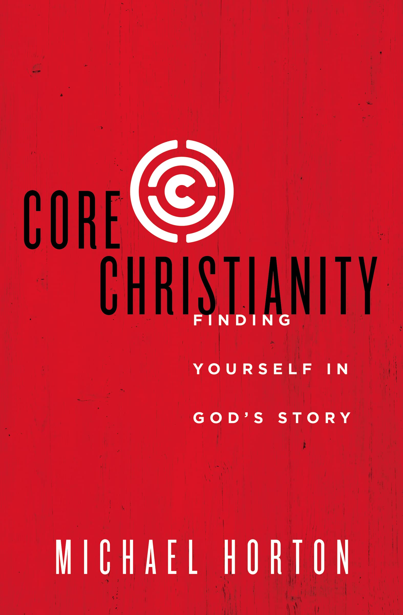 Core Christianity: Finding Yourself in God's Story,Used