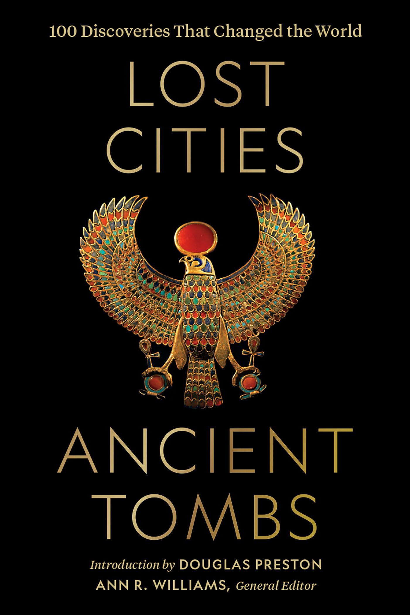 Lost Cities, Ancient Tombs: 100 Discoveries That Changed The World