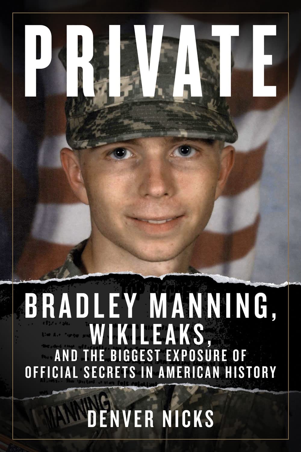 Private: Bradley Manning, WikiLeaks, and the Biggest Exposure of Official Secrets in American History,Used