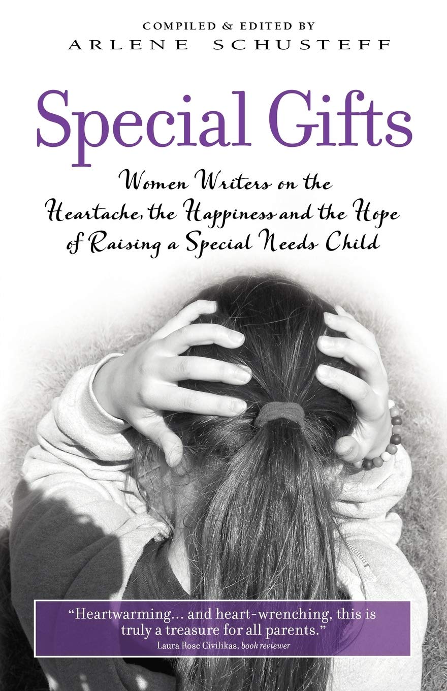 Special Gifts: Women Writers On The Heartache, The Happiness And The Hope Of Raising A Special Needs Child,Used