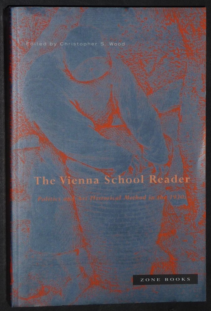 The Vienna School Reader: Politics and Art Historical Method in the 1930s (Zone Books),Used