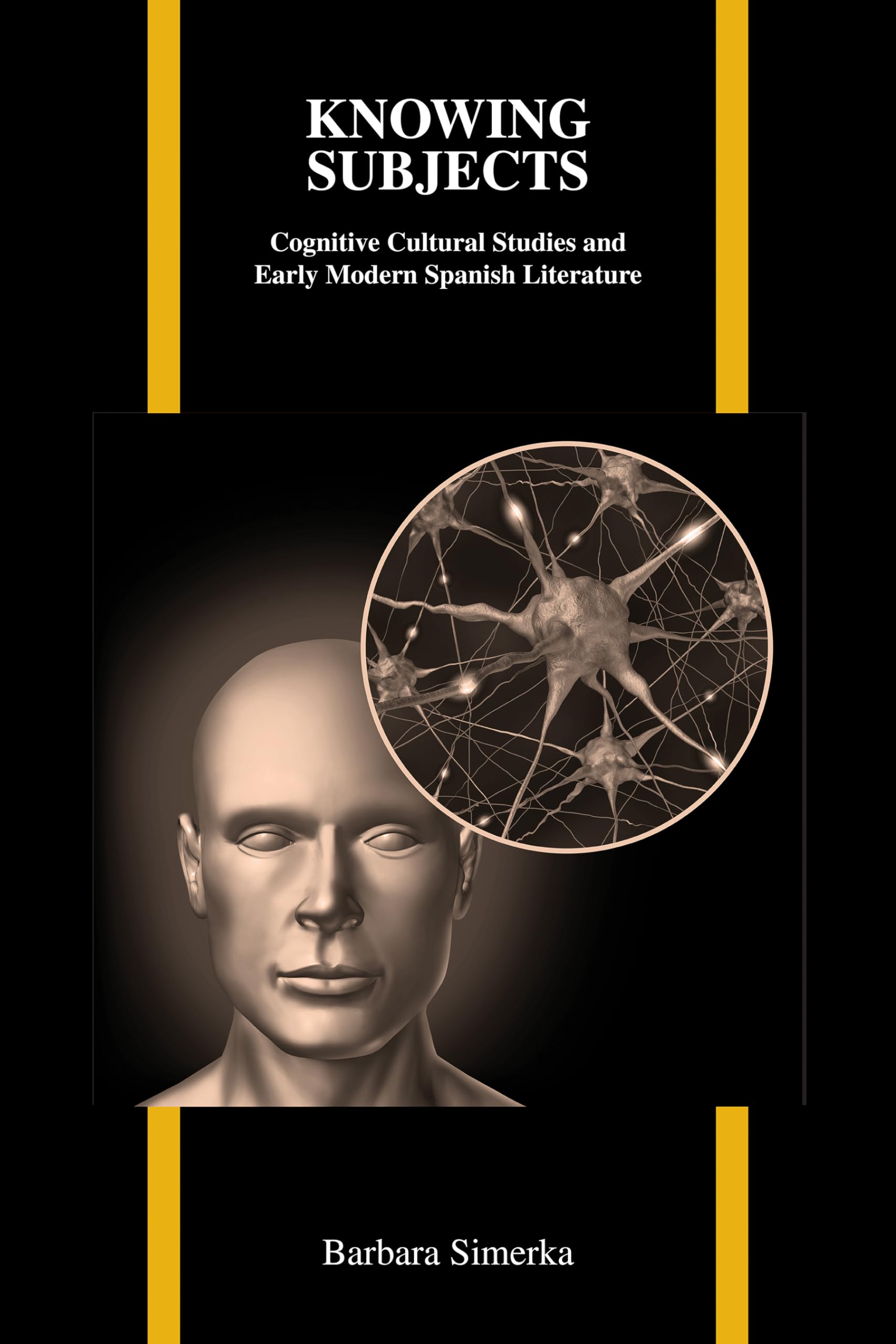 Knowing Subjects: Cognitive Cultural Studies And Early Modern Spanish (Purdue Studies In Romance Literatures, 57),Used