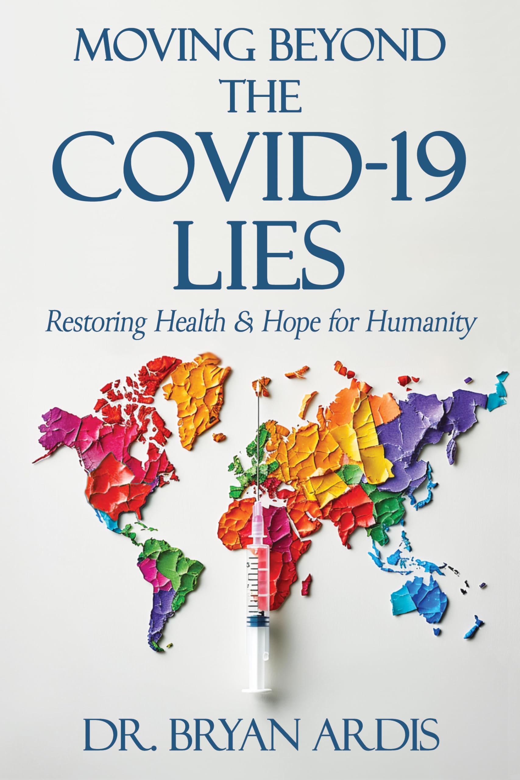Moving Beyond the COVID19 Lies : Restoring Health & Hope for Humanity