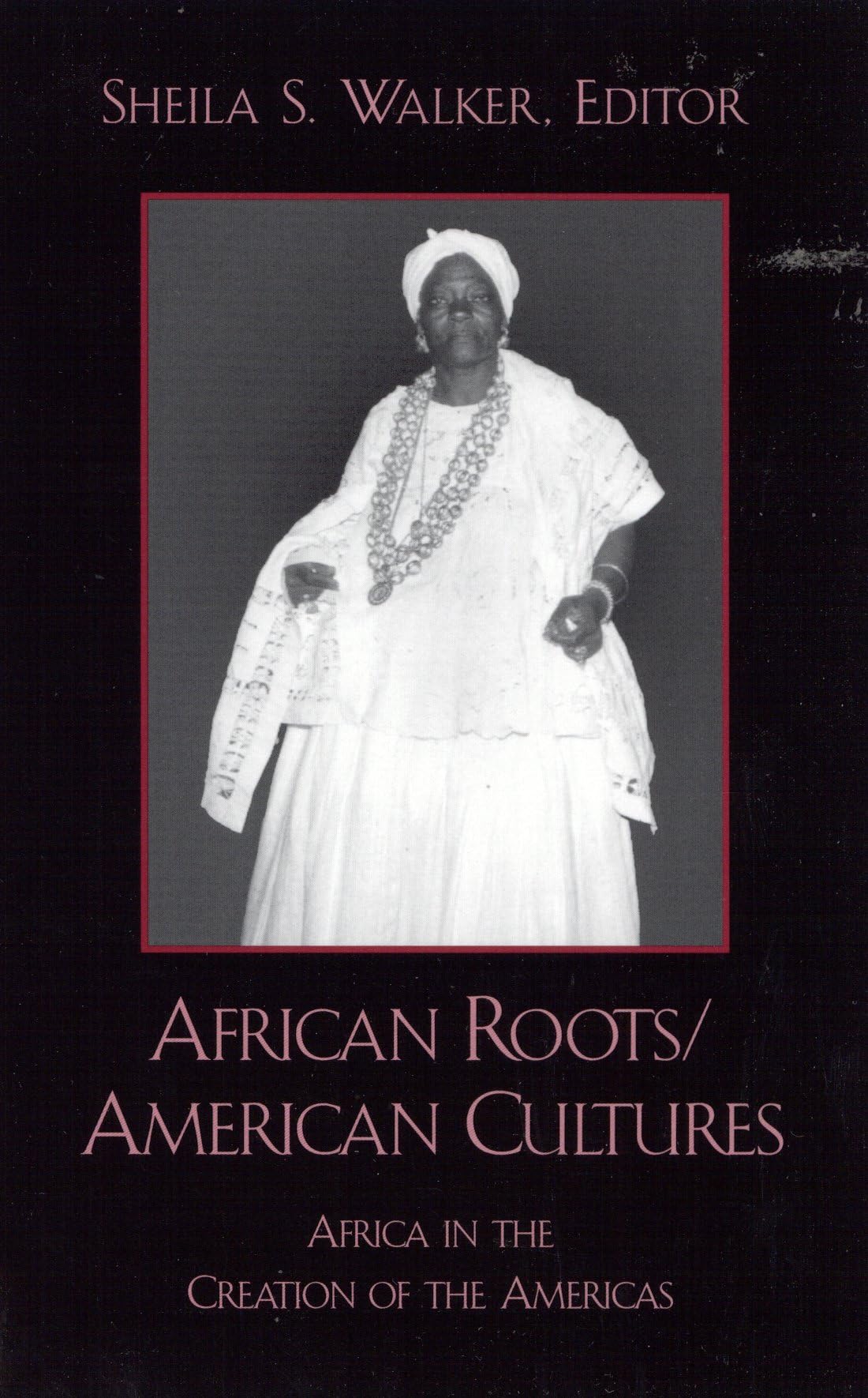 African Roots/American Cultures: Africa In The Creation Of The Americas,Used
