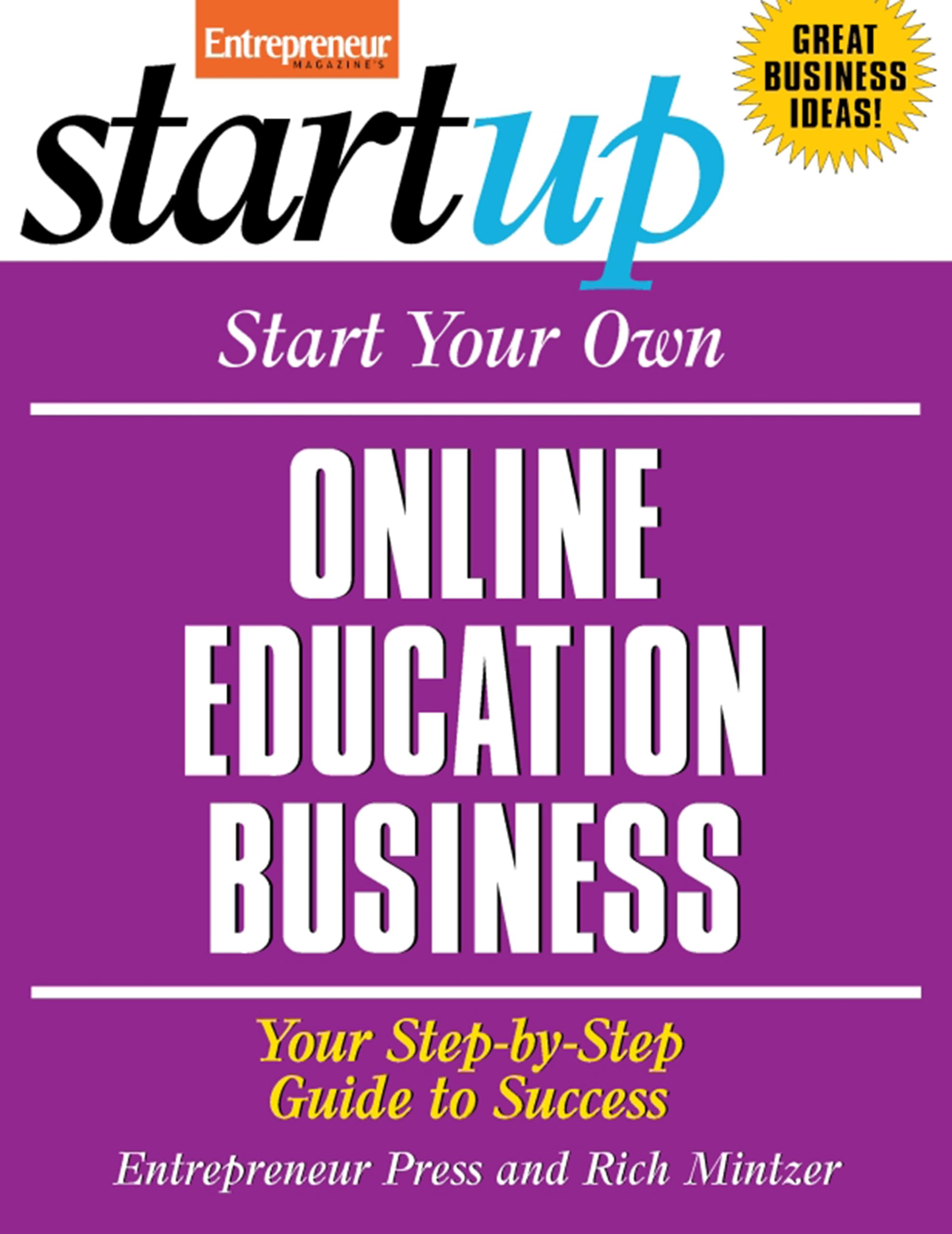 Start Your Own Online Education Business: Your Stepbystep Guide To Success (Startup Series)