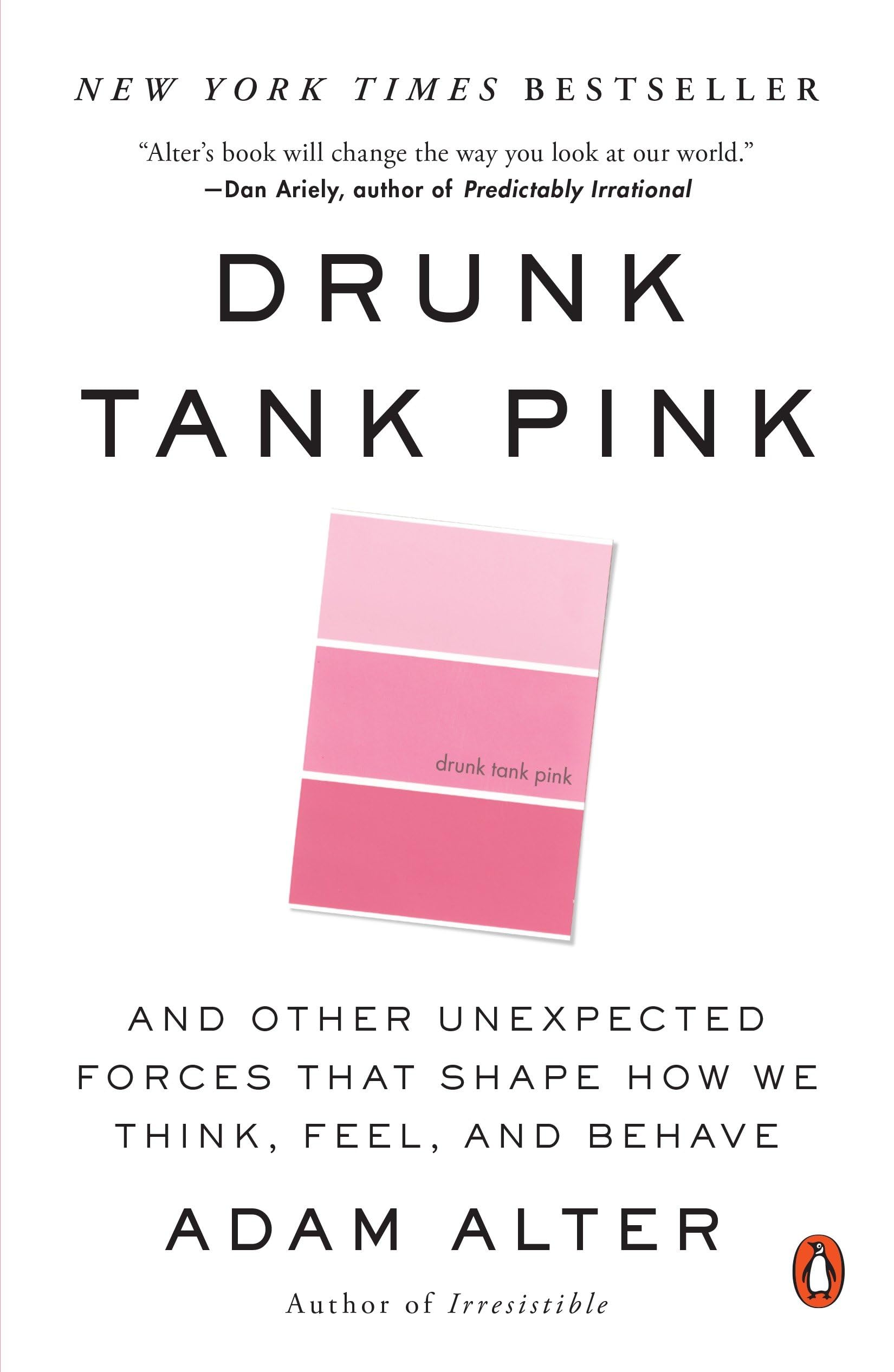 Drunk Tank Pink: And Other Unexpected Forces That Shape How We Think, Feel, and Behave,New