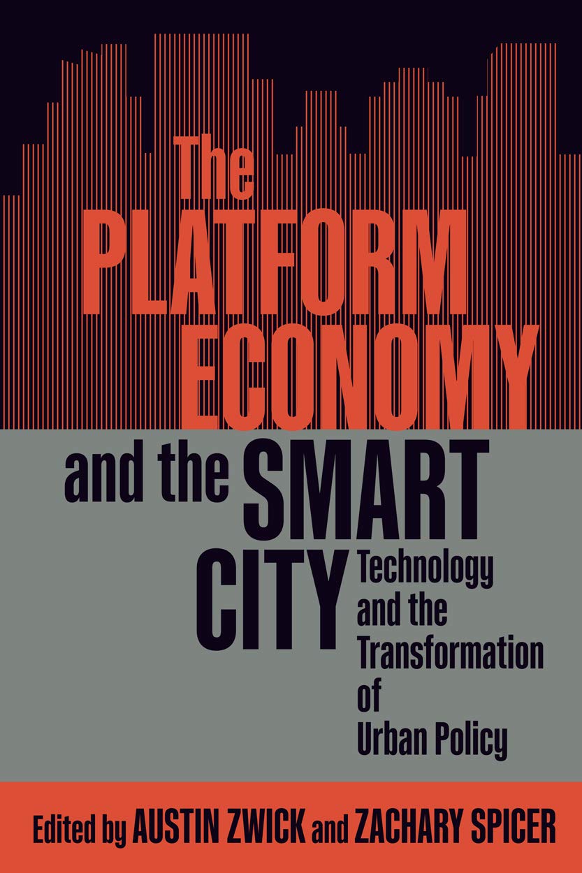 The Platform Economy and the Smart City: Technology and the Transformation of Urban Policy (McGillQueen's Studies in Urban Gove,Used