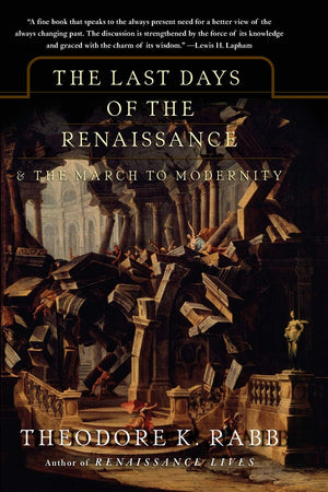 The Last Days Of The Renaissance: And The March To Modernity,Used