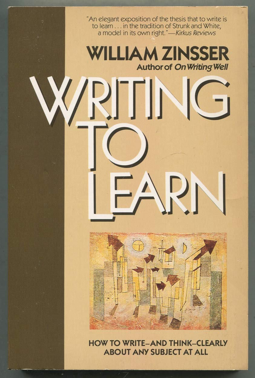 Writing To Learn: How To Writeand Thinkclearly About Any Subject At All-used
