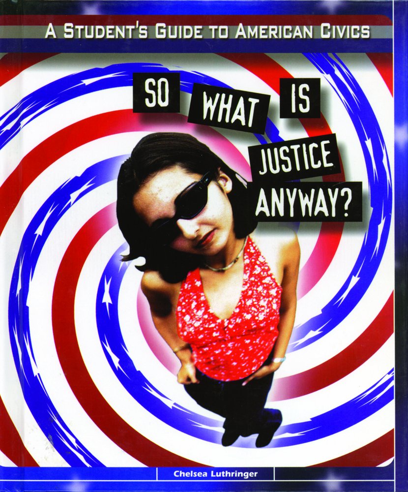 So What Is Justice Anyway? (Student's Guide to American Civics),Used