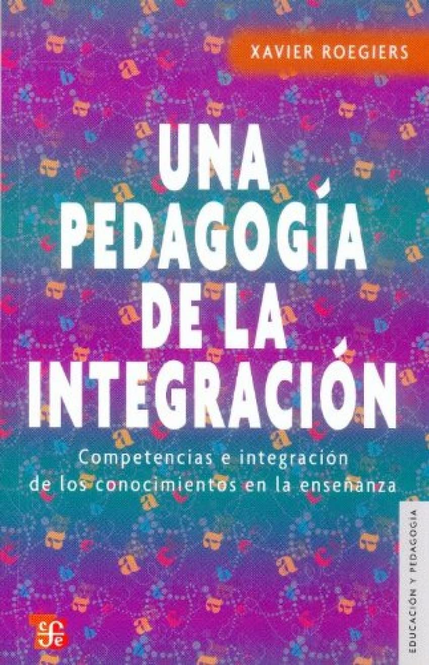 Una pedagoga de la integracin. Competencias e integracin de los conocimientos en la enseanza (Educacion Y Pedagogia) (Span,Used
