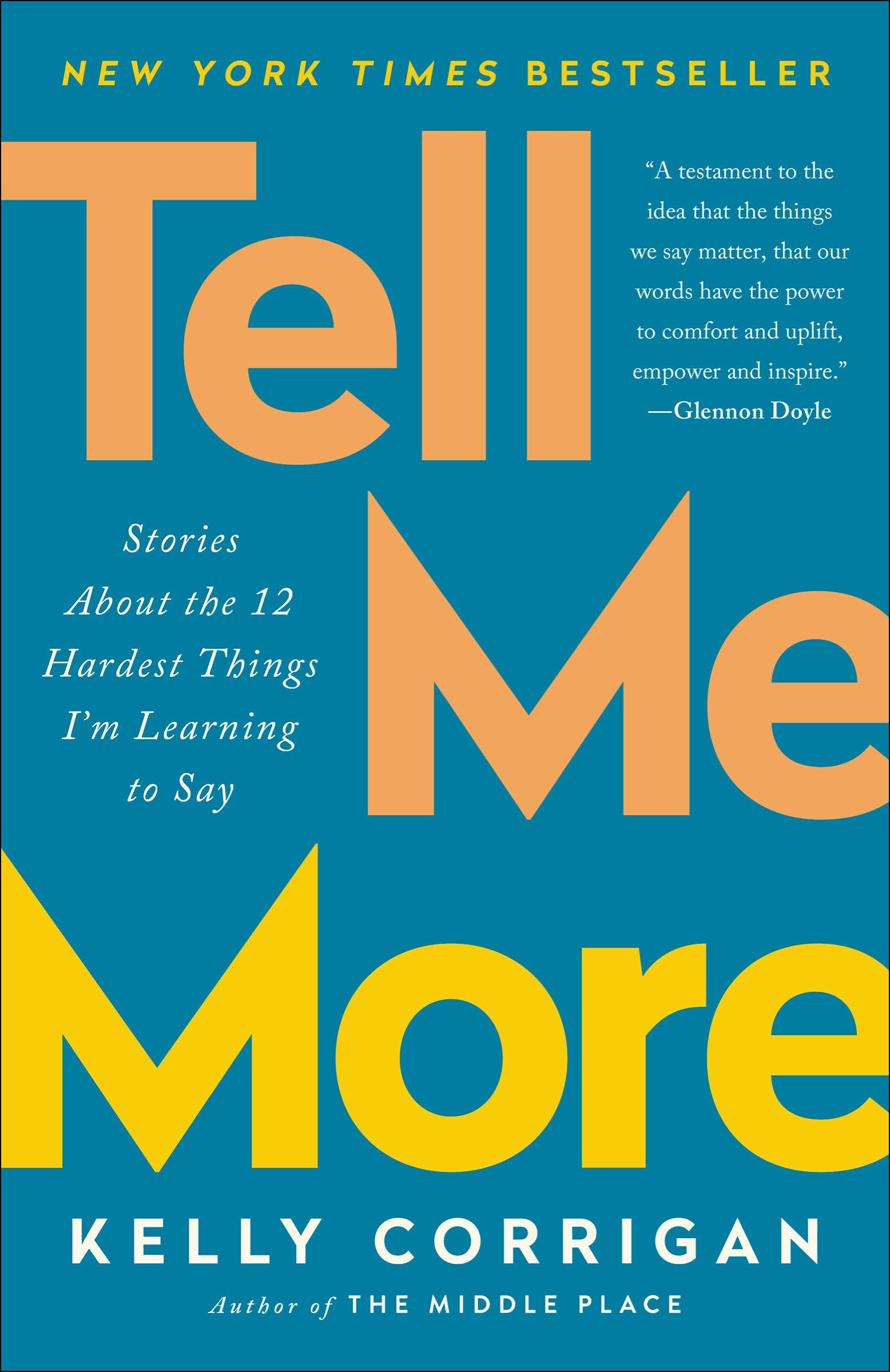 Tell Me More: Stories About the 12 Hardest Things I'm Learning to Say,New