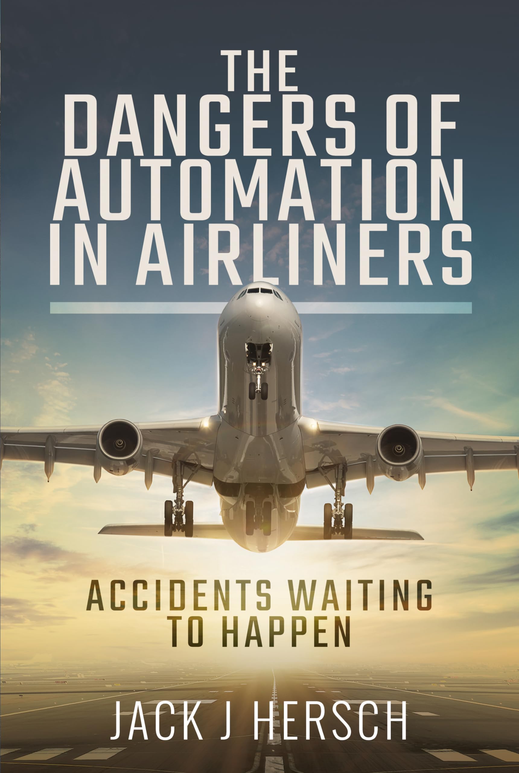 The Dangers of Automation in Airliners: Accidents Waiting to Happen,Used