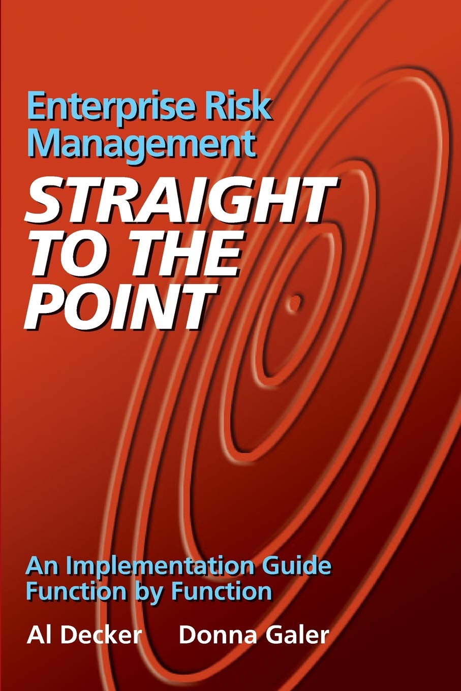 Enterprise Risk Management  Straight to the Point: An Implementation Guide Function by Function
