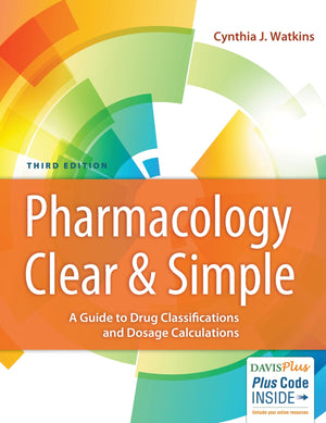 Pharmacology Clear And Simple: A Guide To Drug Classifications And Dosage Calculations,New