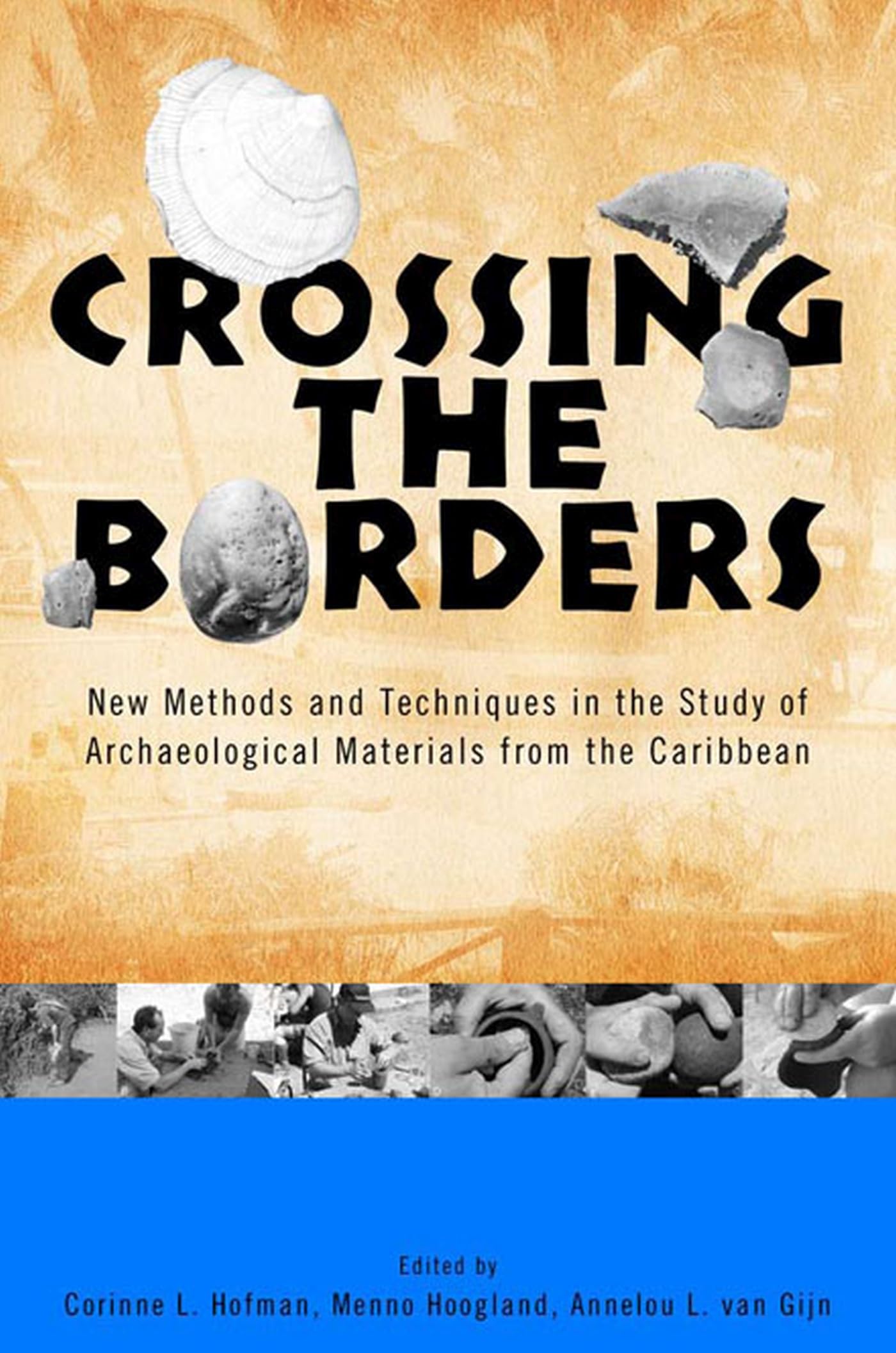 Crossing the Borders: New Methods and Techniques in the Study of Archaeological Materials from the Caribbean (Caribbean Archaeol,Used