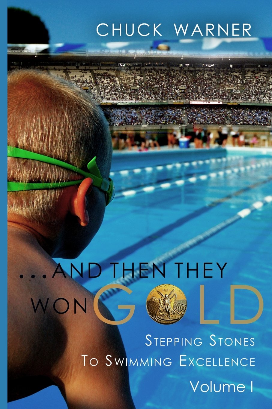 ...And Then They Won Gold: Stepping Stones To Swimming Excellence