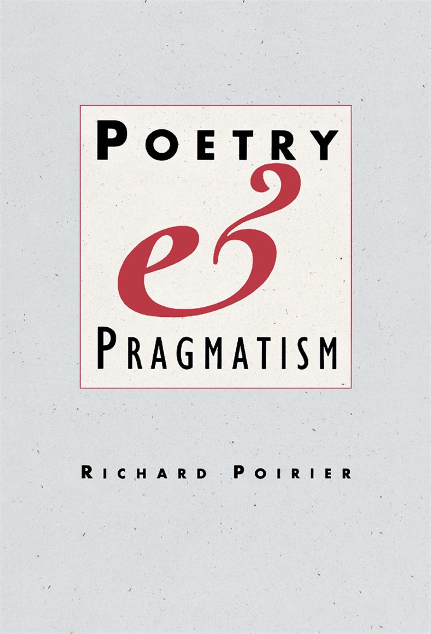 Poetry and Pragmatism (Convergences: Inventories of the Present),Used
