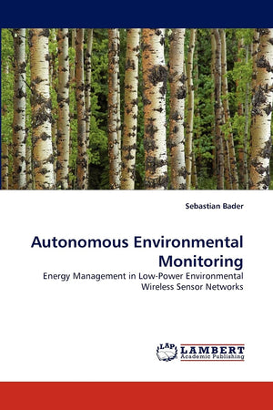 Autonomous Environmental Monitoring: Energy Management in LowPower Environmental Wireless Sensor Networks,Used