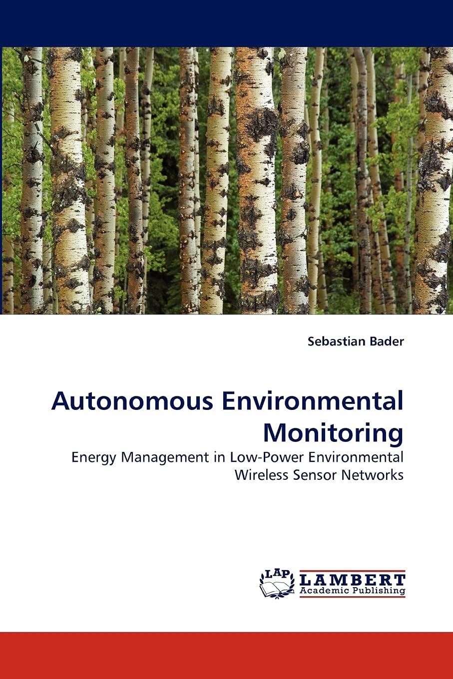 Autonomous Environmental Monitoring: Energy Management in LowPower Environmental Wireless Sensor Networks,Used