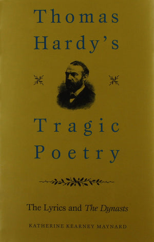 Thomas Hardy's Tragic Poetry: The Lyrics And The Dynasts,Used