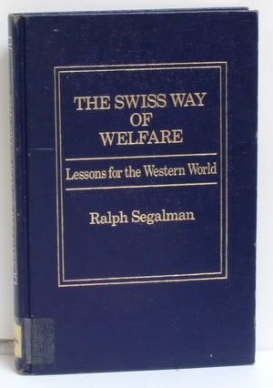 The Swiss Way of Welfare: Lessons for the Western World,Used