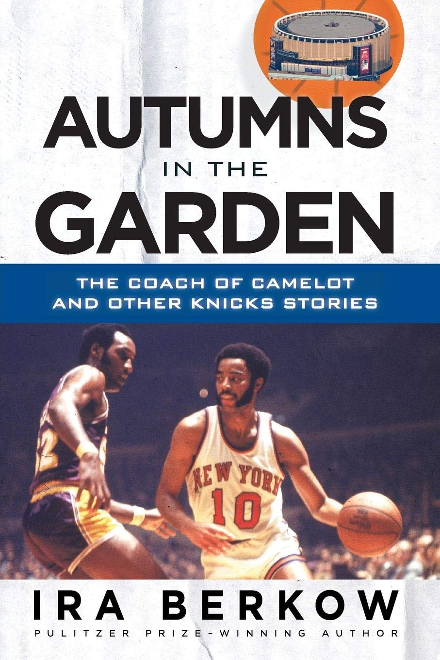 Autumns in the Garden: The Coach of Camelot and Other Knicks Stories,Used