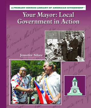Your Mayor: Local Government in Action (Primary Source Library of American Citizenship),Used
