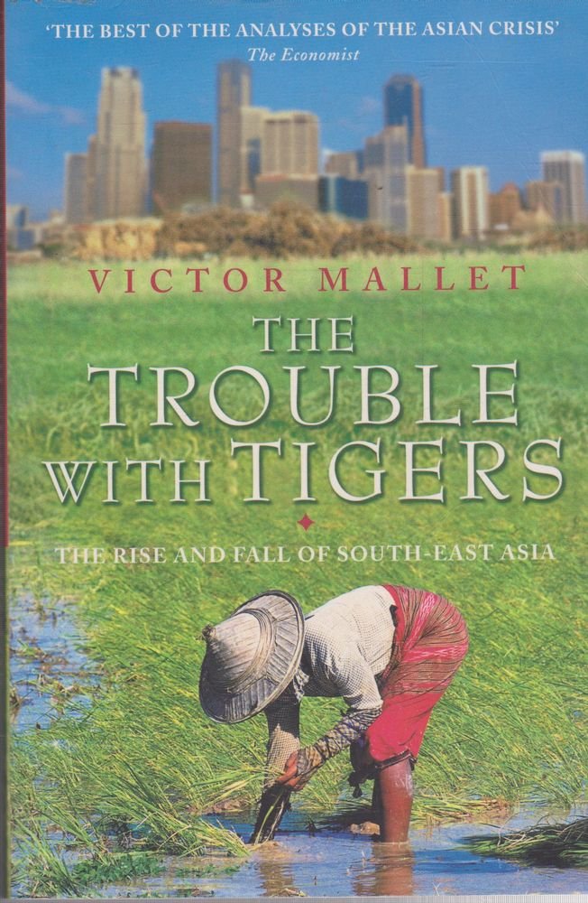 The Trouble With Tigers: The Rise and Fall of SouthEast Asia,Used