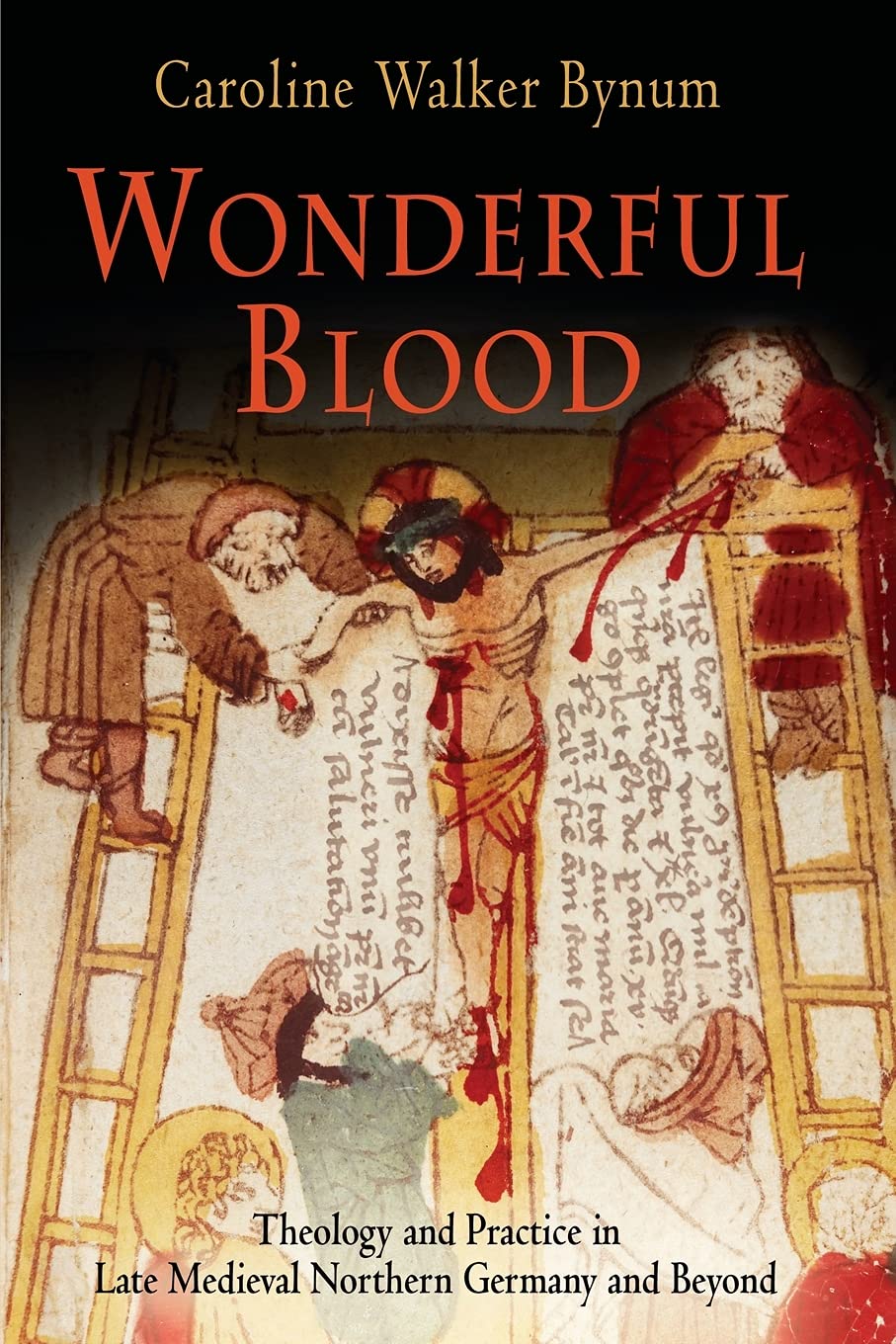 Wonderful Blood: Theology And Practice In Late Medieval Northern Germany And Beyond (The Middle Ages Series)