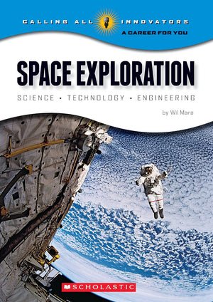 Space Exploration: Science Technology Engineering (Calling All Innovators: A Career for You),Used