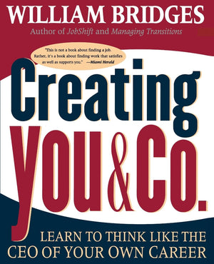 Creating You & Co.: Learn To Think Like The Ceo Of Your Own Career
