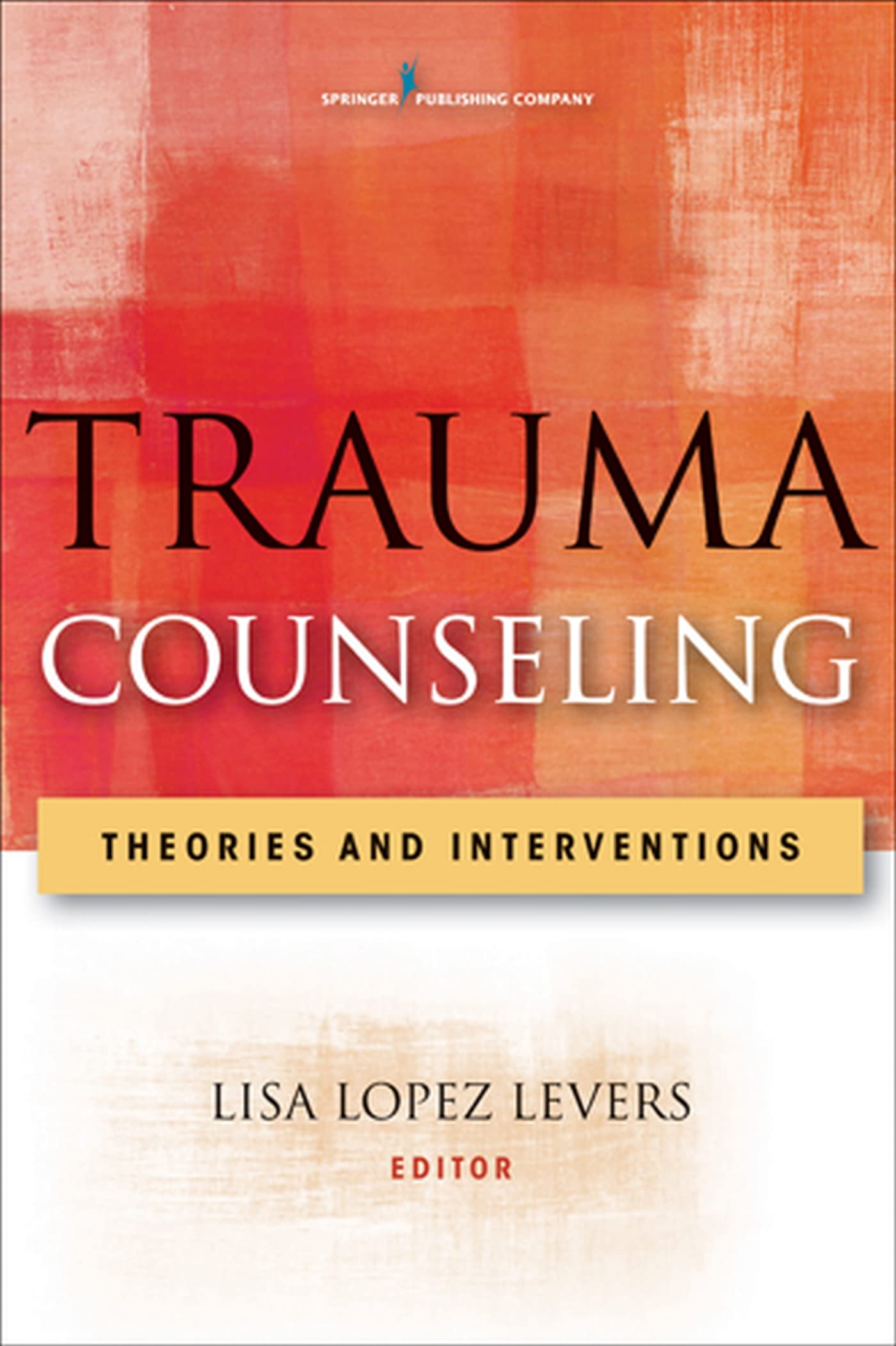 Trauma Counseling: Theories And Interventions,New