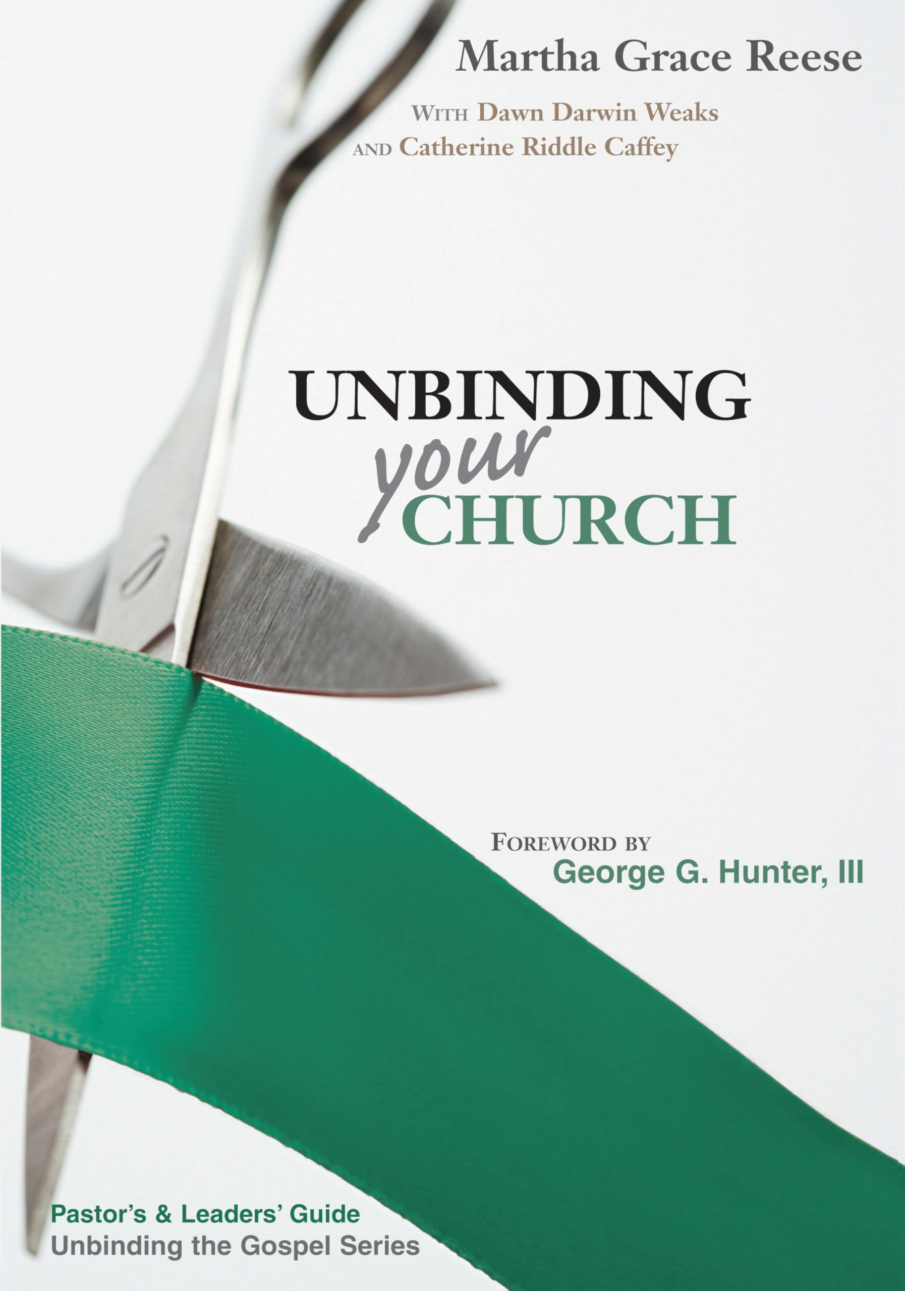 Unbinding Your Church (Pastor'S And Leaders' Guide To The Real Life Evangelism Series),New