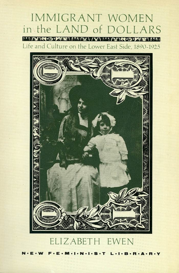 Immigrant Women in the Land of Dollars: Life and Culture on the Lower East Side 18901925 (New Feminist Library),Used