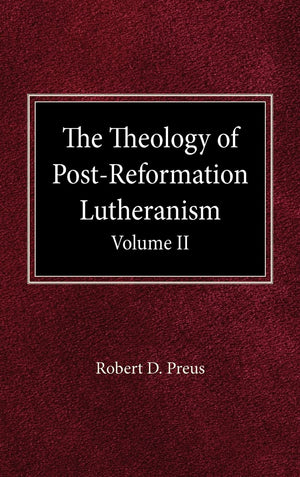 The Theology of PostReformation Lutheranism Volume II,Used
