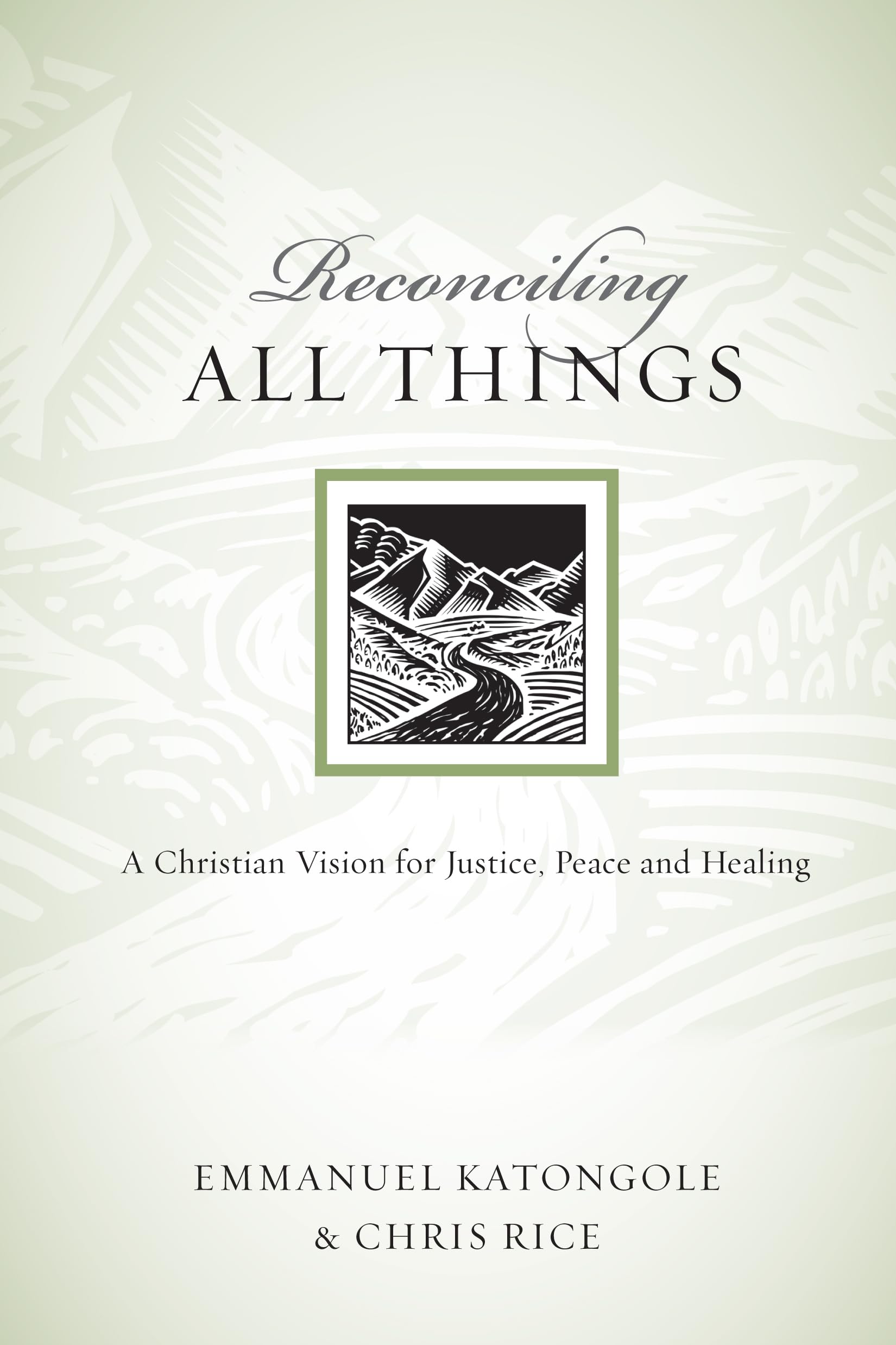 Reconciling All Things: A Christian Vision For Justice, Peace And Healing (Resources For Reconciliation),New