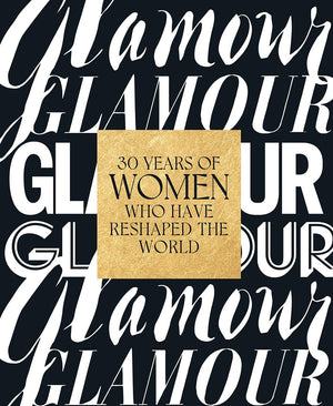 Glamour: 30 Years Of Women Who Have Reshaped The World